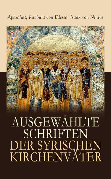 Produktbild: Ausgew&auml;hlte Schriften der syrischen Kirchenv&auml;ter