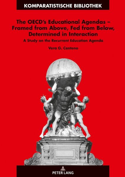Produktbild: The OECD&rsquo;s Educational Agendas &ndash; Framed from Above, Fed from Below, Determined in Interaction