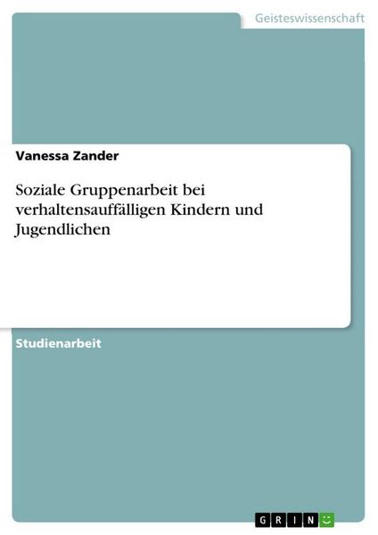 Produktbild: Soziale Gruppenarbeit bei verhaltensauff&auml;lligen Kindern und Jugendlichen