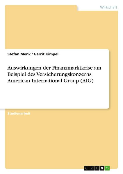 Auswirkungen der Finanzmarktkrise am Beispiel des Versicherungskonzerns American International Group (AIG), Taschenbuch von Stefan Menk,Gerrit Kimpel,