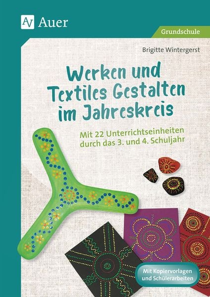Werken und Textiles Gestalten im Jahreskreis, Geheftet von Brigitte Wintergerst, Auer Verlag in der AAP Lehrerwelt GmbH, 978-3-403-08206-4
