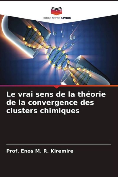 Produktbild: Le vrai sens de la th&eacute;orie de la convergence des clusters chimiques