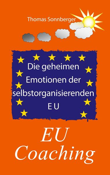 Produktbild: Die geheimen Emotionen der selbstorganisierenden Europ&auml;ischen Union