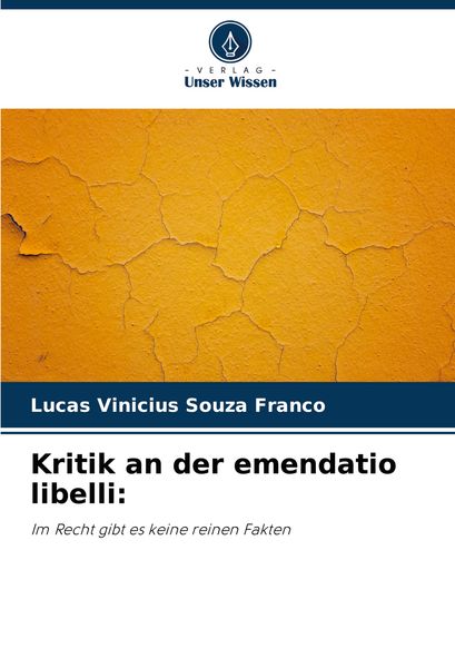 Kritik an der emendatio libelli:, Taschenbuch von Lucas Vinicius Souza Franco, Verlag Unser Wissen, 9786207723690