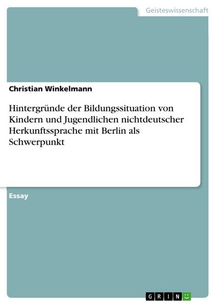 Produktbild: Hintergr&uuml;nde der Bildungssituation von Kindern und Jugendlichen nichtdeutscher Herkunftssprache mit Berlin als Schwerpunkt