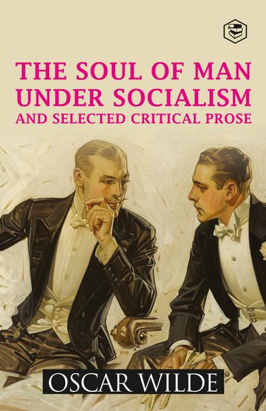 Produktbild: The Soul of Man Under Socialism and Selected Critical Prose