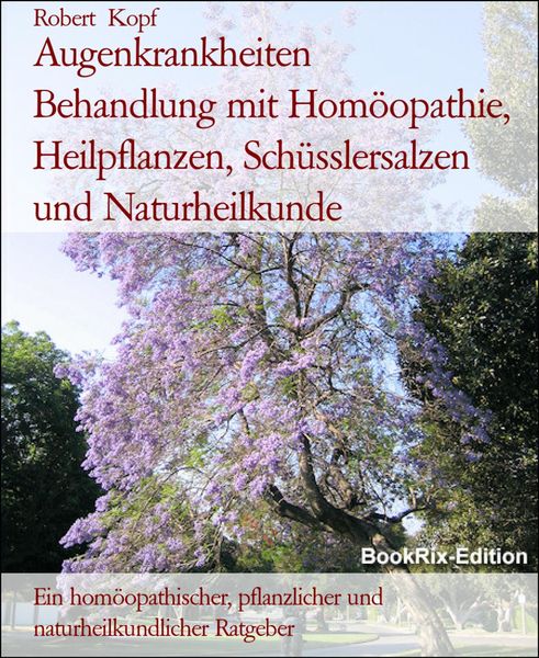 Produktbild: Augenkrankheiten Behandlung mit Hom&ouml;opathie, Heilpflanzen, Sch&uuml;sslersalzen und Naturheilkunde