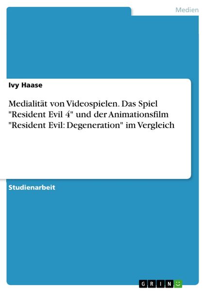 Produktbild: Medialit&auml;t von Videospielen. Das Spiel "Resident Evil 4" und der Animationsfilm "Resident Evil: Degeneration" im Vergleich