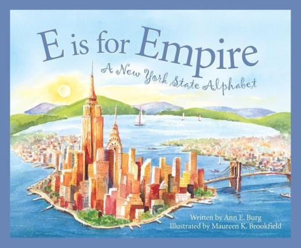 E Is for Empire, Gebundene Ausgabe von Ann E. Burg, Sleeping Bear Press, 978-1-58536-113-7