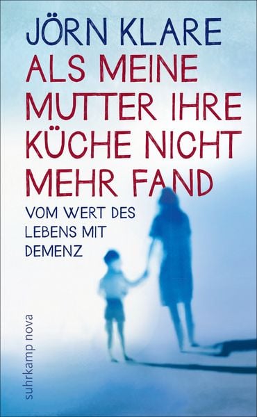 Als meine Mutter ihre Küche nicht mehr fand, Gebundene Ausgabe von Jörn Klare, Suhrkamp, 9783518464014