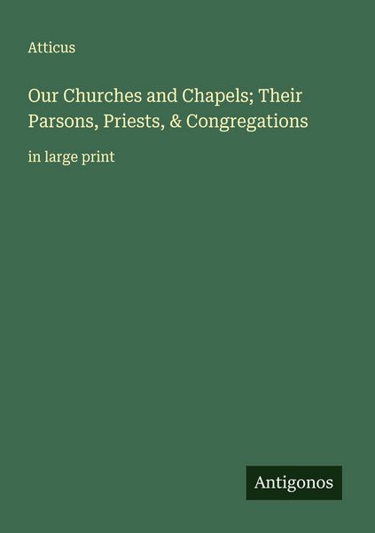 Produktbild: Our Churches and Chapels; Their Parsons, Priests, & Congregations