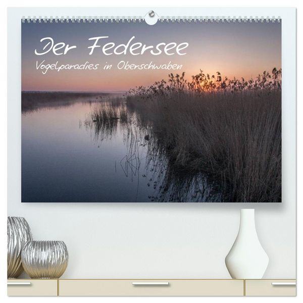 Produktbild: Der Federsee - Vogelparadies in Oberschwaben (hochwertiger Premium Wandkalender 2026 DIN A2 quer), Kunstdruck in Hochglanz