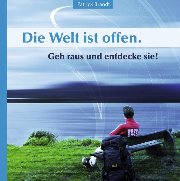 Produktbild: Die Welt ist offen. Geh raus und entdecke sie!