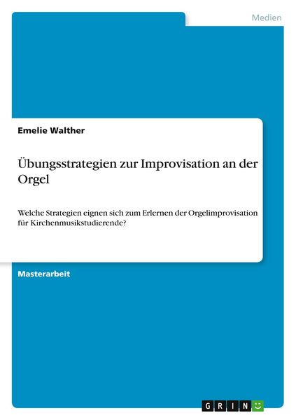 Übungsstrategien zur Improvisation an der Orgel -