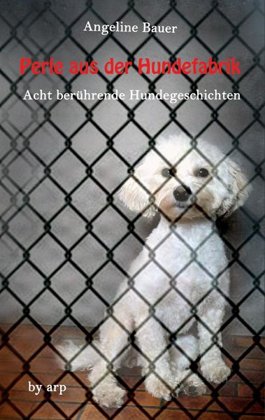 Perle aus der Hundefabrik, Taschenbuch von Angeline Bauer, BoD - Books on Demand, 9783946280750