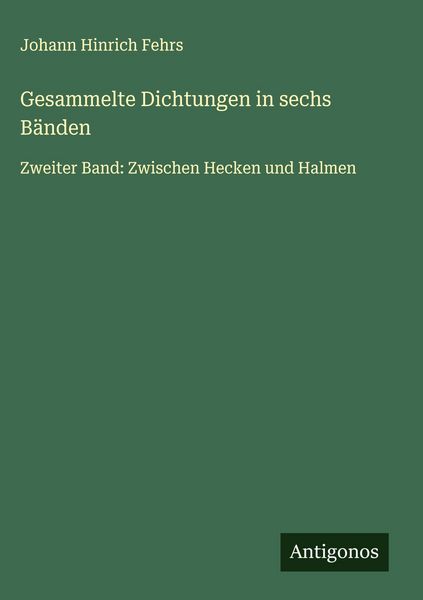 Gesammelte Dichtungen in sechs Bänden, Gebundene Ausgabe von Johann Hinrich Fehrs, Antigonos Verlag, 978-3-563-42889-4