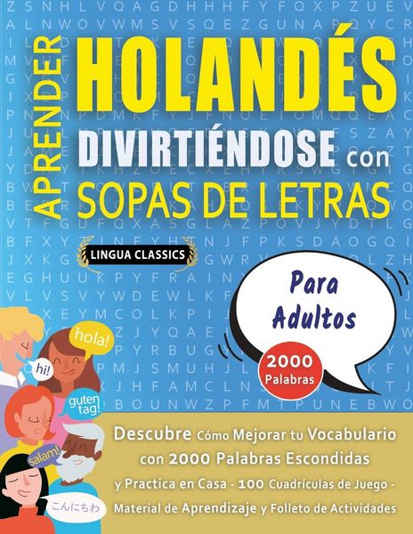 Produktbild: APRENDER HOLAND&Eacute;S DIVIRTI&Eacute;NDOSE CON SOPAS DE LETRAS - PARA ADULTOS - Descubre C&oacute;mo Mejorar tu Vocabulario con 2000 Palabras Escondidas y Practica en C