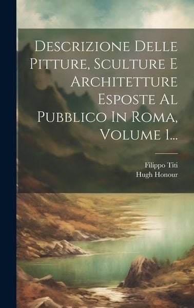 Produktbild: Descrizione Delle Pitture, Sculture E Architetture Esposte Al Pubblico In Roma, Volume 1...