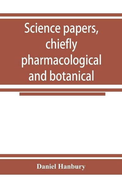 Produktbild: Science papers, chiefly pharmacological and botanical