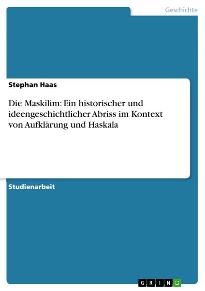 Produktbild: Die Maskilim: Ein historischer und ideengeschichtlicher Abriss im Kontext von Aufkl&auml;rung und Haskala