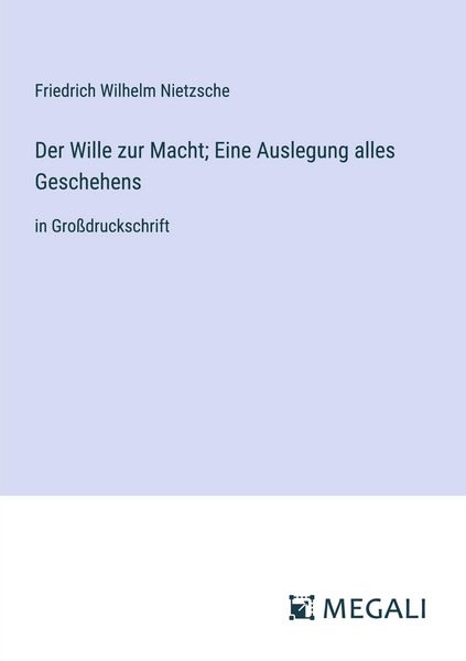 Produktbild: Der Wille zur Macht; Eine Auslegung alles Geschehens