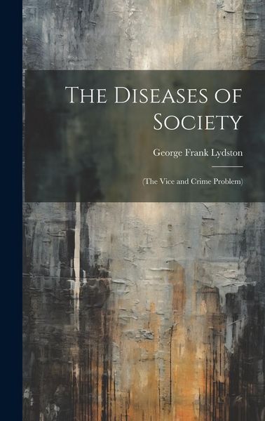 Produktbild: The Diseases of Society: (The Vice and Crime Problem)