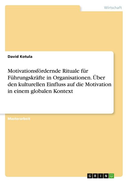 Produktbild: Motivationsf&ouml;rdernde Rituale f&uuml;r F&uuml;hrungskr&auml;fte in Organisationen. &Uuml;ber den kulturellen Einfluss auf die Motivation in einem globalen Kontext