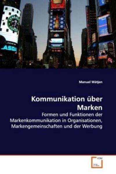 Wätjen, M: Kommunikation über Marken, Taschenbuch von Manuel Wätjen, VDM, 9783639114607