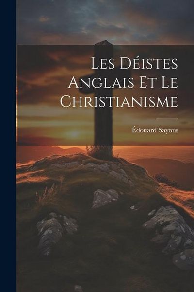 Produktbild: Les D&eacute;istes Anglais et le Christianisme