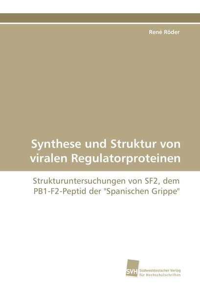 Synthese und Struktur von viralen Regulatorproteinen, Taschenbuch von René Röder, Südwestdeutscher Verlag für Hochschulschriften, 9783838118802