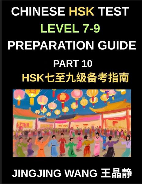 Produktbild: Chinese HSK Test Level 7-9 Preparation Guide (Part 10)-A Self-Study Course for Beginners to Learn Mandarin Chinese Characters, Words, Vocabulary, Sentences, and Essays with Pinyin