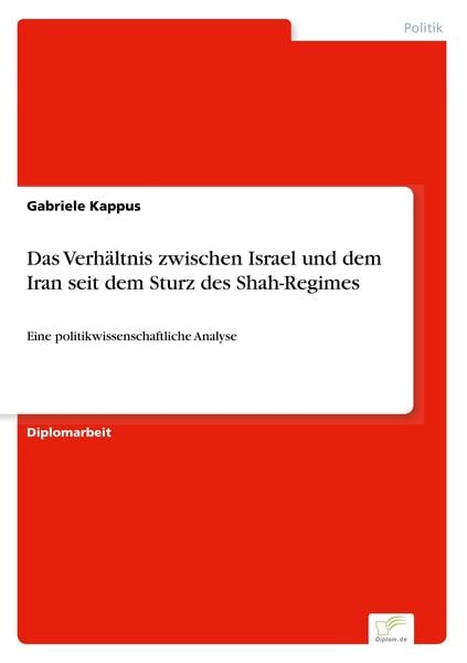Produktbild: Das Verh&auml;ltnis zwischen Israel und dem Iran seit dem Sturz des Shah-Regimes