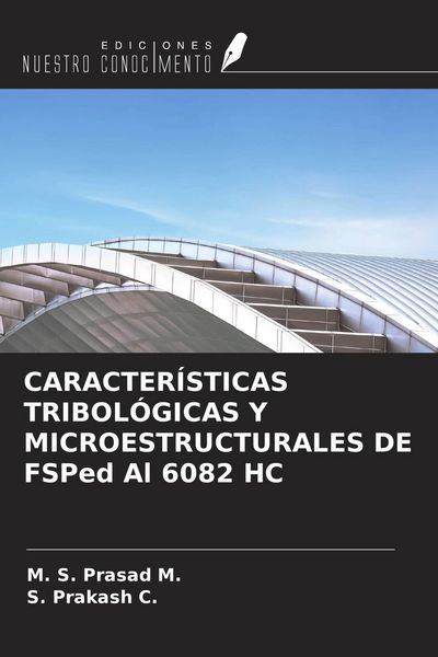 Produktbild: CARACTER&Iacute;STICAS TRIBOL&Oacute;GICAS Y MICROESTRUCTURALES DE FSPed Al 6082 HC