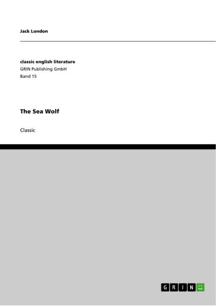 The Sea Wolf, Taschenbuch von Jack London, GRIN, 9783640239078