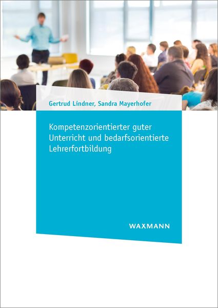 Produktbild: Kompetenzorientierter guter Unterricht und bedarfsorientierte Lehrerfortbildung