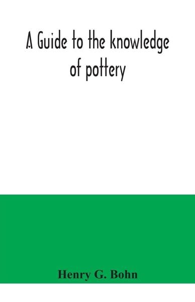 Produktbild: A guide to the knowledge of pottery, porcelain, an other objects of vertu