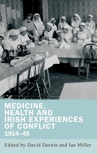 Produktbild: Medicine, health and Irish experiences of conflict, 1914-45