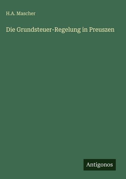 Produktbild: Die Grundsteuer-Regelung in Preuszen