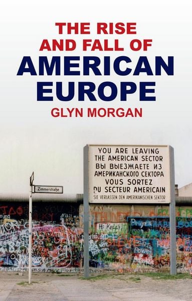 Produktbild: The Rise and Fall of American Europe