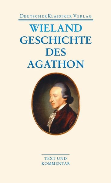 Geschichte des Agathon, Taschenbuch von Christoph Martin Wieland, Deutscher Klassiker Verlag, 9783618680468