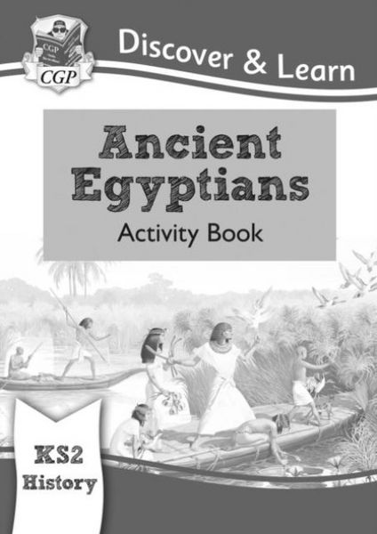 KS2 History Discover & Learn: Ancient Egyptians Activity Book, Taschenbuch von CGP Books, CGP Books, 978-1-78294-971-8
