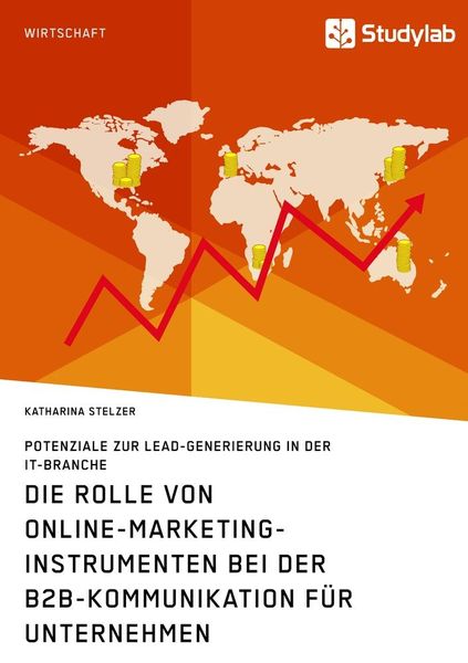 Produktbild: Die Rolle von Online-Marketing-Instrumenten bei der B2B-Kommunikation f&uuml;r Unternehmen