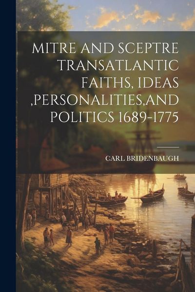 Produktbild: Mitre and Sceptre Transatlantic Faiths, Ideas, Personalities, and Politics 1689-1775