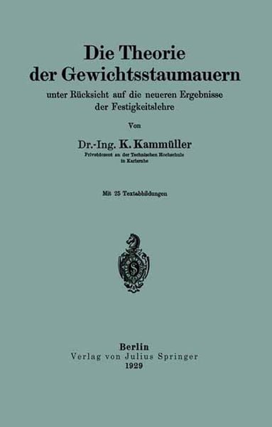 Produktbild: Die Theorie der Gewichtsstaumauern unter R&uuml;cksicht auf die neueren Ergebnisse der Festigkeitslehre