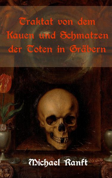 Produktbild: Traktat von dem Kauen und Schmatzen der Toten in Gr&auml;bern