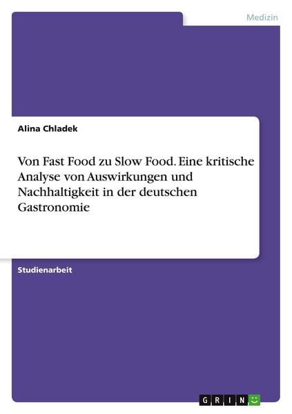 Produktbild: Von Fast Food zu Slow Food. Eine kritische Analyse von Auswirkungen und Nachhaltigkeit in der deutschen Gastronomie