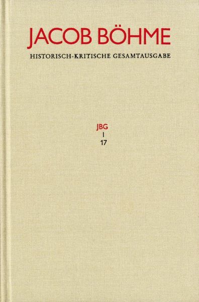 Produktbild: Jacob B&ouml;hme: Historisch-kritische Gesamtausgabe / Abteilung I: Schriften. Band 17: >Von Der wahren gelassenheit< (1622)