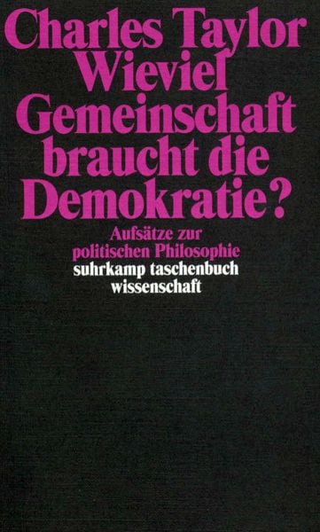 Wieviel Gemeinschaft braucht die Demokratie?, Taschenbuch von Charles Taylor, Suhrkamp, 978-3-518-29169-6