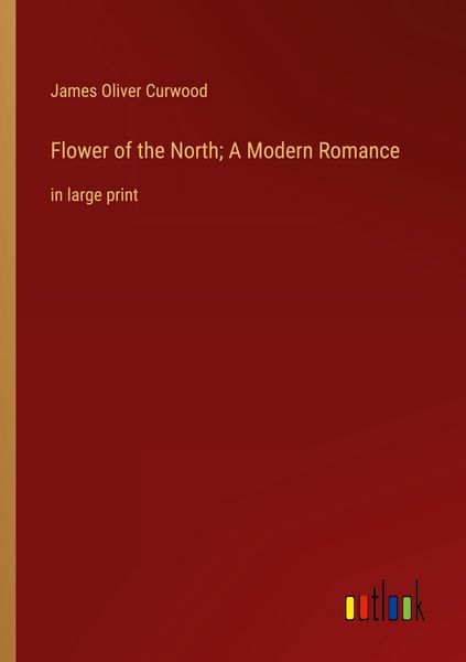 Produktbild: Flower of the North; A Modern Romance