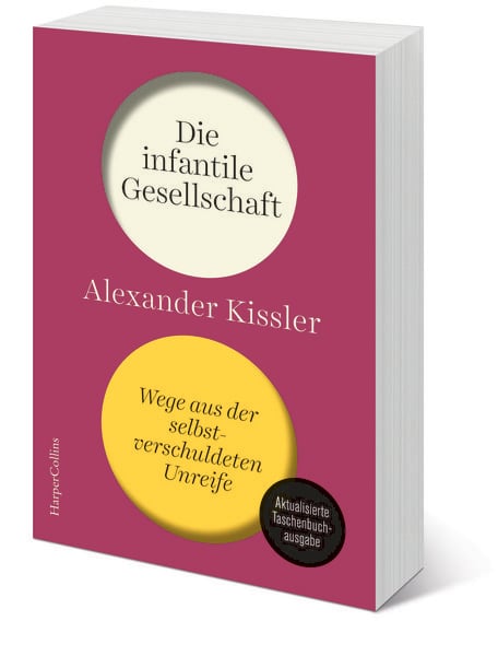 Produktbild: Die infantile Gesellschaft. Wege aus der selbstverschuldeten Unreife | AKTUALISIERTE AUSGABE